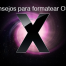 Consejos para formatear OS X